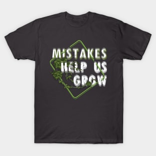 Mistakes help us grow T-Shirt